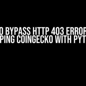 How to Bypass HTTP 403 Error When Scraping CoinGecko with Python?