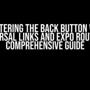 Mastering the Back Button with Universal Links and Expo Router: A Comprehensive Guide